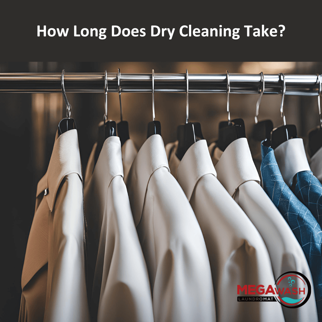 How Long does Dry Cleaning Take | Megawash Laundry